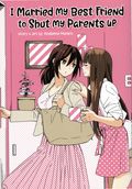 I Married My Best Friend to Shut My Parents Up GN (2019 Seven Seas Entertainment) 1-1ST