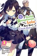 I May Be A Guild Receptionist, But I'll Solo Any Boss To Clock Out On Time GN (2023 Yen Press) Manga 2-1ST