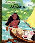 Disney Moana Hoe Far I'll Go HC (2025 Golden Books) A Little Golden Book 1-1ST
