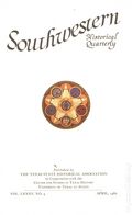 Southwestern Historical Quarterly (1897 - Present Texas State Historical Association) Vol. 85 #4