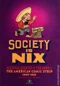 Society is Nix: Gleeful Anarchy at the Dawn of the American Comic Strip 1895-1915 HC (2025 FB) Revised Edition 1-1ST