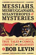 Messiahs, Meshugganahs, Misanthropes and Mysteries TPB (2025 FB) True Tales of Comics, Conflict and Creativity 1-1ST
