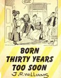 Born Thirty Years Too Soon (1936 Charles Scribner's Sons) REP-D