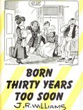 Born Thirty Years Too Soon (1936 Charles Scribner's Sons) REP-N