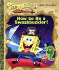 SpongeBob Movie Search for Squarepants How to Be a Swashbuckler! HC (2020 GB) A Little Golden Book 1-1ST
