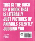 This Book Is Literally Just Pictures of Animals Silently Judging You HC (2021 Smith Street Books) 1-REP