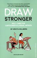 Draw Stronger SC (2025 Uncivilized Books) Self-Care for Cartoonists and Visual Artists 1-1ST