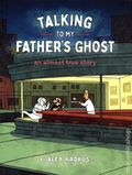 Talking To My Father's Ghost GN (2025 Chronicle Books) An Almost True Story 1-1ST