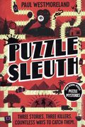 Puzzle Sleuth SC (2025 Ten Speed) Mind-Bending Murder Puzzle Mysteries 1-1ST