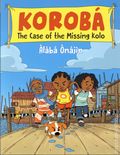 Korobá The Case of the Missing Kolo HC (2026 Holiday House) 1-1ST