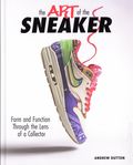 Art of the Sneaker HC (2026 Familius) Form and Function Through the Lens of a Collector 1-1ST