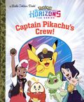 Pokémon Horizon The Series Captain Pikachu's Crew! HC (2026 Golden Books) A Little Golden Book 1-1ST