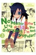 No Matter How I Look At It, It's You Guys' Fault I'm not Popular GN (2013 Yen Press) 3-1ST