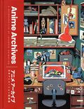 Anime Archives HC (2026 HarperCollins) A Retrospective of Japanese Animation 1-1ST