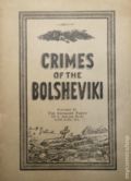Crimes of the Bolsheviki (1919 Allied Printing) 1-1ST