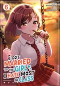 I Got Married to the Girl I Hate Most in Class GN (2025 Seven Seas) 6-1ST