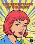 Secret Life of Circuits HC (2026 No Starch Press) 1-1ST