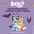Bluey and Bingo's Book of Scary Things HC (2025 Penguin) A Lift-the-Flap Book 1-1ST