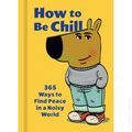 How to Be Chill HC (2026 Insight Editions) 365 Ways to Find Peace in a Noisy World 1-1ST