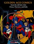 Golden Age Comics from the Old Fan's Attic: Prizes, Warriors, and Kids HC (2026 Hermes Press) 1-1ST