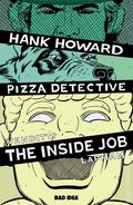 Hank Howard Pizza Detective the Inside Job (2026 Bad Idea) 1A
