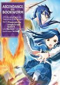 Ascendance of a Bookworm: I'll do Anything to Become a Librarian! GN (2022 J-Novel Club) Part 2 10-1ST